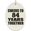 Designsify Christmas Tree Decoration, 84th Anniversary Cheers to 84 Years Together, Oval Ornament, Gifts for Birthday Valentines Mom Mothers Fathers Day Party, to Men Women Him Her Friend Mom view 1