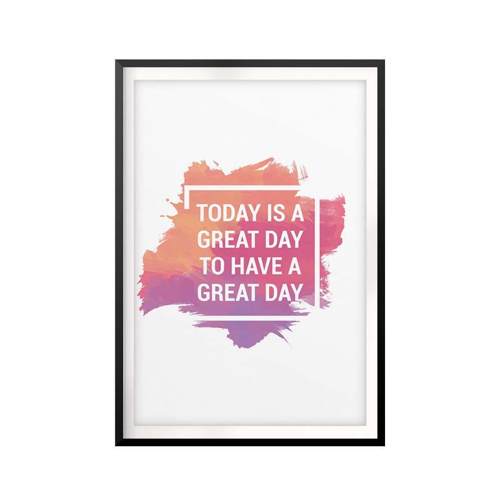 Today is A Great Day to Have A Great Day 11" x 14" UNFRAMED Print Home Dcor, Quote Wall Art