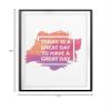 Today is A Great Day to Have A Great Day 11" x 14" UNFRAMED Print Home Dcor, Quote Wall Art view 2