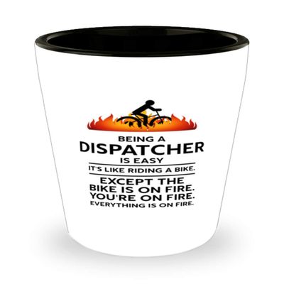 Being A Dispatcher Is Easy Shot Glass 1.5Oz