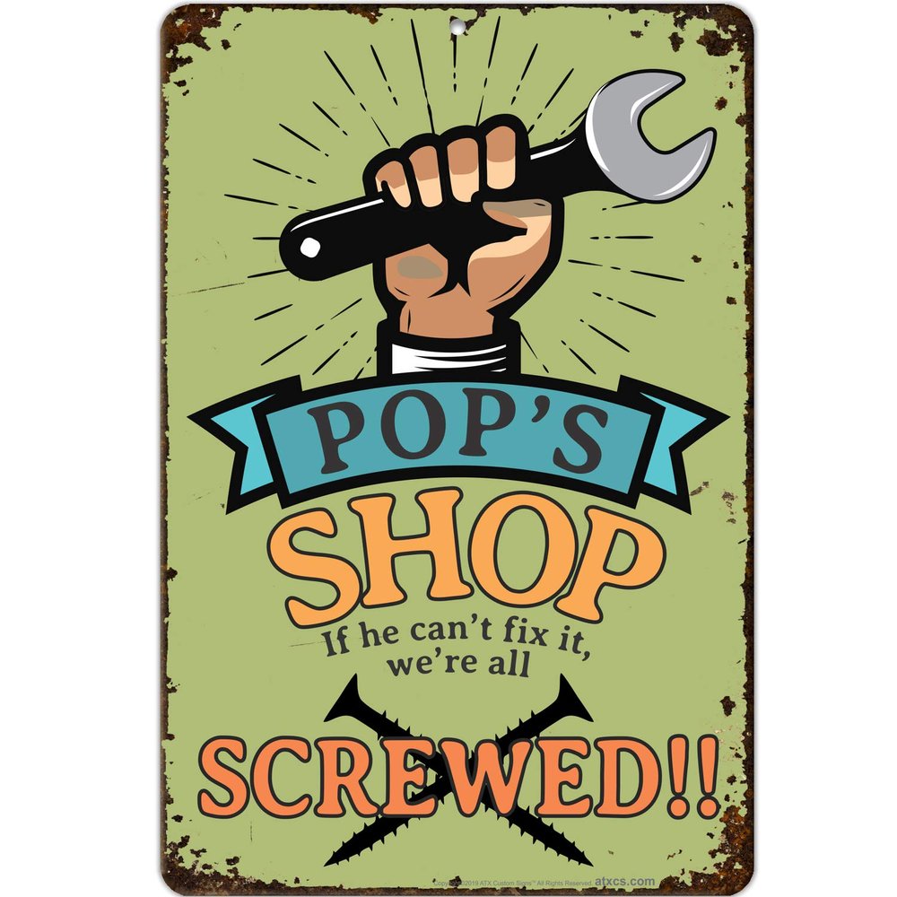 ATX CUSTOM SIGNS - Funny Garage Signs Pop's Shop If He Can't Fix It, We're Screwed!
