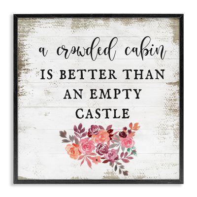 Stupell Industries Charming Crowded Cabin Better Than Empty Castle Quote