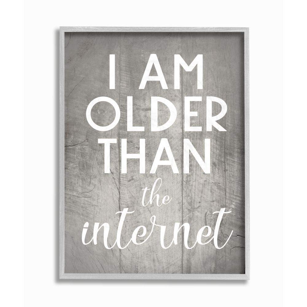 Stupell Industries I am Older Than The Internet Rustic Charm Design