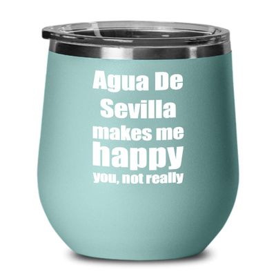 Agua De Sevilla Cocktail Wine Glass Lover Fan Funny Gift Alcohol Mixed Drink Insulated Tumbler With Lid Teal