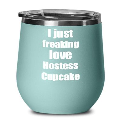 Hostess Cupcake Wine Glass Freaking Love Funny Gift Idea Foodie Insulated Tumbler With Lid Teal