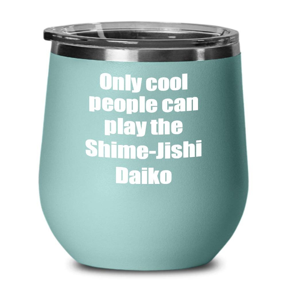 EzGift Funny Shime-jishi Daiko Player Wine Glass Musician Gift Gag Insulated Tumbler With Lid Teal