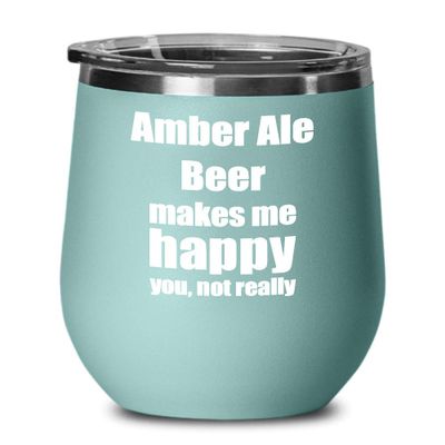 Amber Ale Beer Wine Glass Lover Fan Funny Gift Alcohol Brewer Craft Insulated Tumbler With Lid Teal