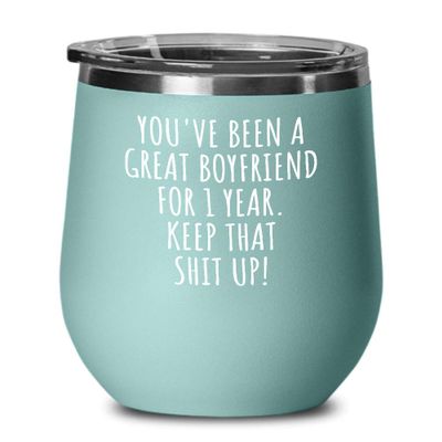 1 Year Anniversary Boyfriend Wine Glass Funny Gift For Bf 1st Dating Relationship Couple Together Insulated Lid Teal