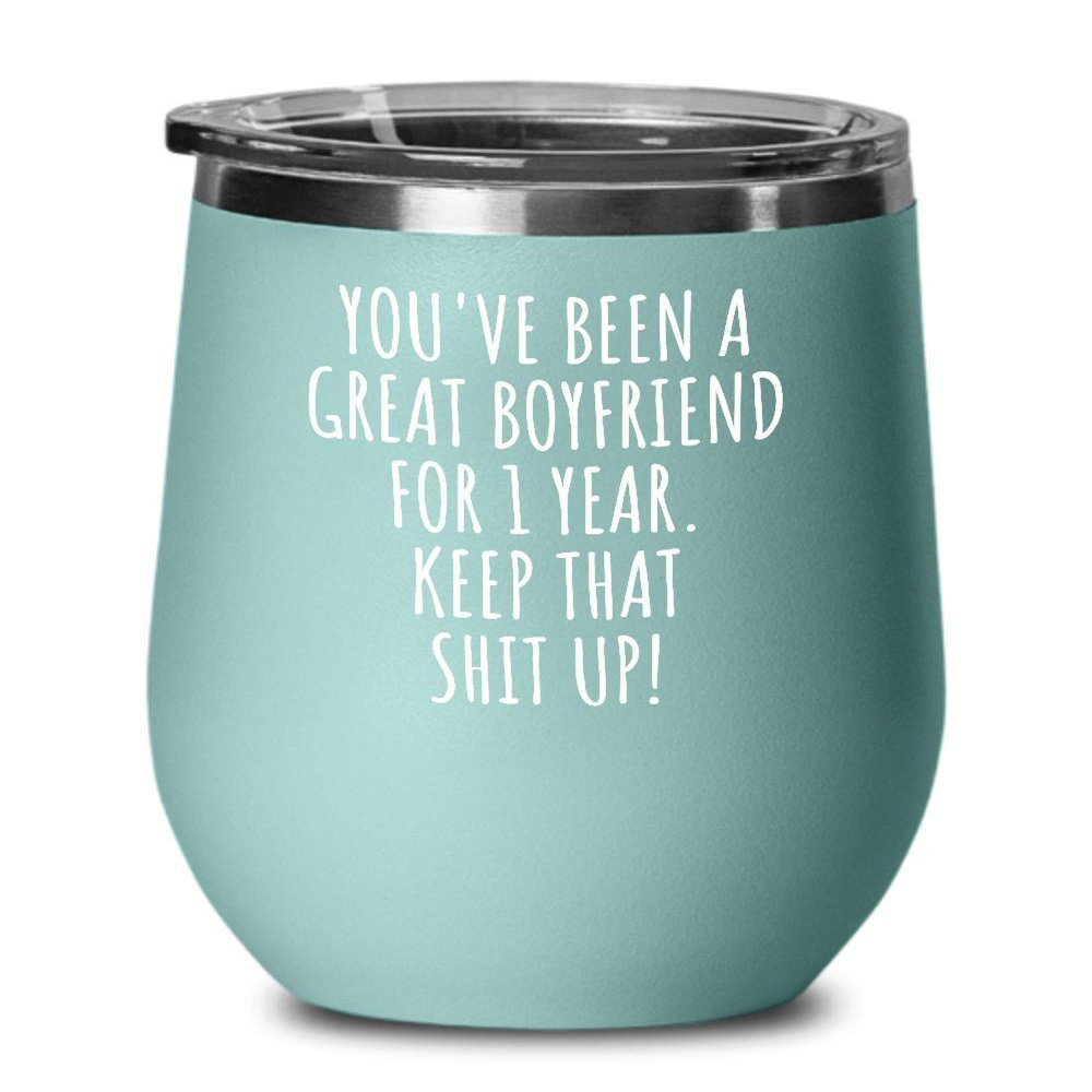 1 Year Anniversary Boyfriend Wine Glass Funny Gift For Bf 1st Dating Relationship Couple Together Insulated Lid Teal