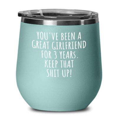 3 Years Anniversary Girlfriend Wine Glass Funny Gift For Gf 3rd Dating Relationship Couple Together Insulated Lid Teal