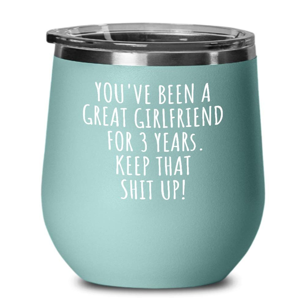3 Years Anniversary Girlfriend Wine Glass Funny Gift For Gf 3rd Dating Relationship Couple Together Insulated Lid Teal