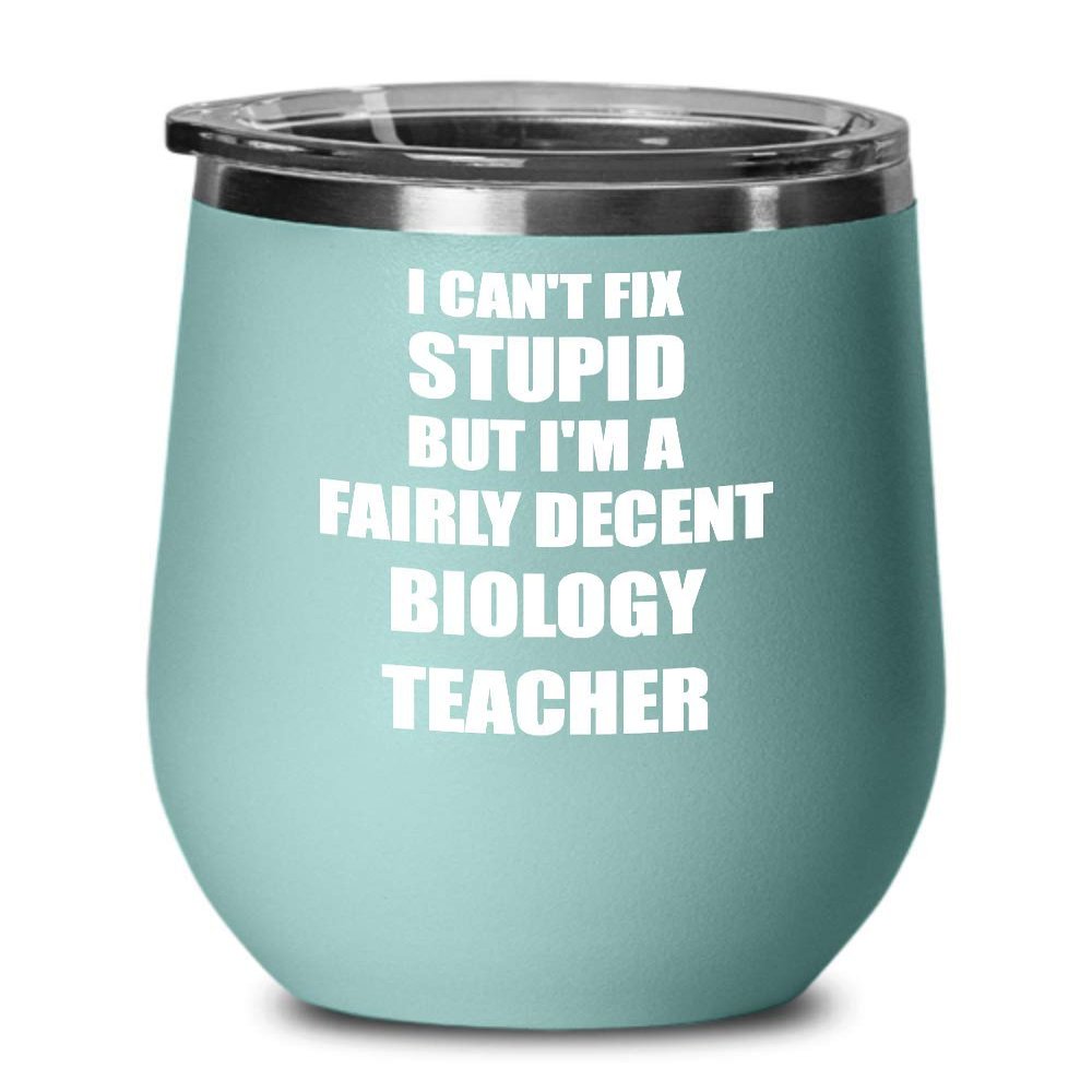 EzGift Funny Biology Teacher Wine Glass Saying Fix Stupid Gift For Coworker Gag Insulated Tumbler With Lid Teal