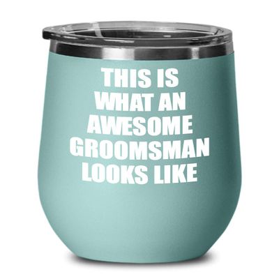 Awesome Groomsman Wine Glass Funny Gift For Bellhop Looks Like Gag Insulated Tumbler With Lid Teal