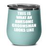Awesome Groomsman Wine Glass Funny Gift For Bellhop Looks Like Gag Insulated Tumbler With Lid Teal view 1