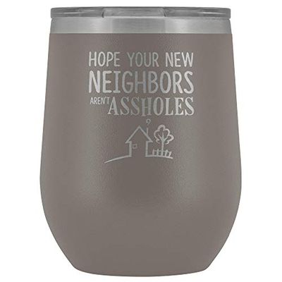 Neighbor Moving Wine Tumbler Hope Your Neighbors Aren't Assholes 12 oz. Stainless Steel Engraved Insulated Hot Cold Cup Pewter