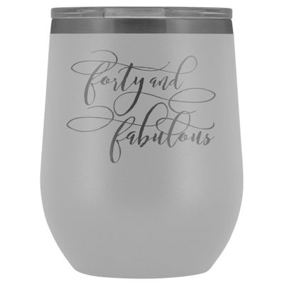 40th Birthday Wine Tumbler for Women 40 and Fabulous 12 oz. Stainless Steel Engraved Insulated Hot Cold Cup White