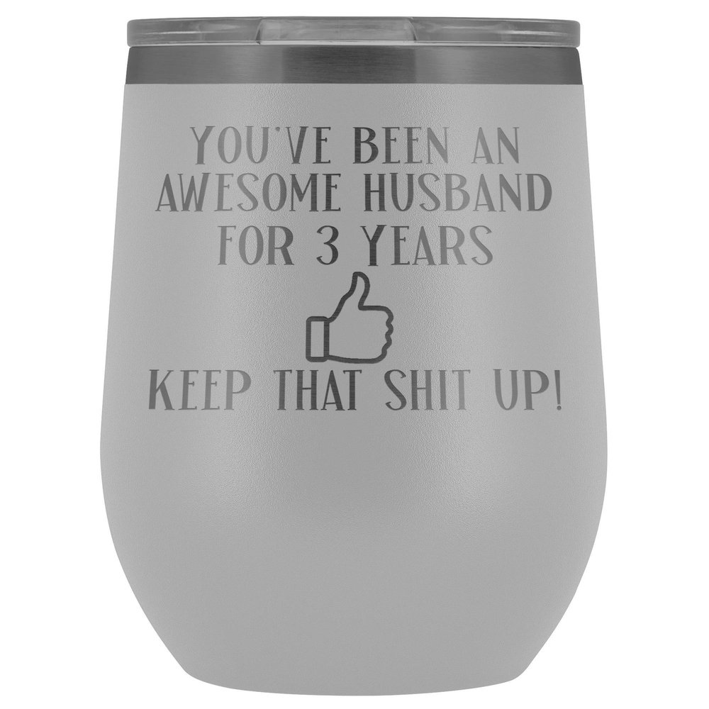 The Improper Mug 3rd Anniversary Wine Tumbler for Husband 3 Years Marriage 12 oz. Stainless Steel Engraved Insulated Hot Cold Cup White