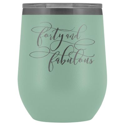 40th Birthday Wine Tumbler for Women 40 and Fabulous 12 oz. Stainless Steel Engraved Insulated Hot Cold Cup Teal