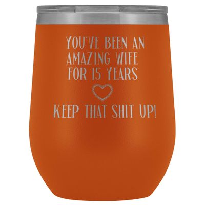 15th Anniversary Wine Tumbler for Wife You've Been An Amazing Wife for 15 Years 12 oz. Stainless Steel Engraved Insulated Hot Cold Cup Orange