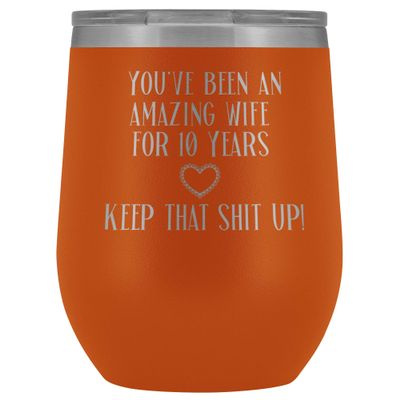10th Anniversary Wine Tumbler for Wife You've Been An Amazing Wife for 10 Years 12 oz. Stainless Steel Engraved Insulated Hot Cold Cup Orange
