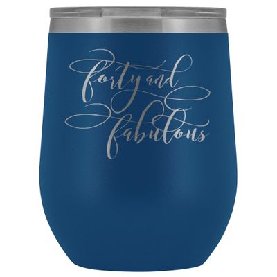 40th Birthday Wine Tumbler for Women 40 and Fabulous 12 oz. Stainless Steel Engraved Insulated Hot Cold Cup Blue