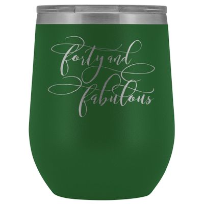 40th Birthday Wine Tumbler for Women 40 and Fabulous 12 oz. Stainless Steel Engraved Insulated Hot Cold Cup Green