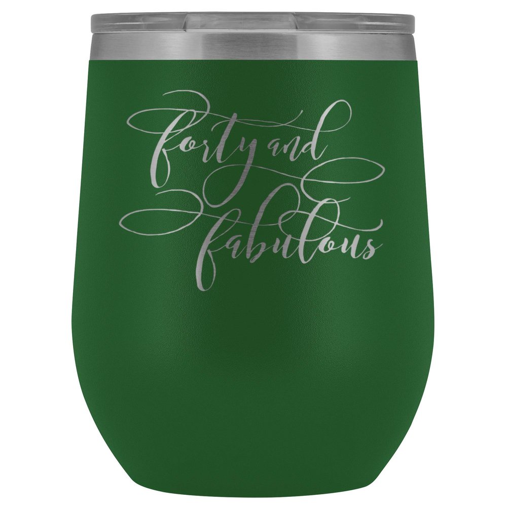40th Birthday Wine Tumbler for Women 40 and Fabulous 12 oz. Stainless Steel Engraved Insulated Hot Cold Cup Green