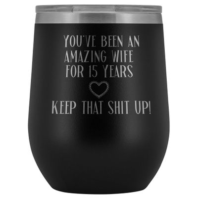 15th Anniversary Wine Tumbler for Wife You've Been An Amazing Wife for 15 Years 12 oz. Stainless Steel Engraved Insulated Hot Cold Cup Black