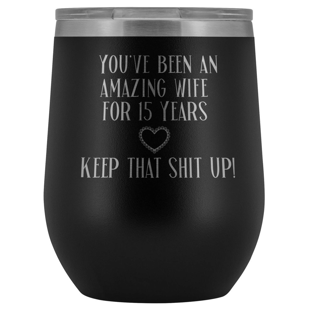 15th Anniversary Wine Tumbler for Wife You've Been An Amazing Wife for 15 Years 12 oz. Stainless Steel Engraved Insulated Hot Cold Cup Black