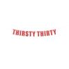 Thirsty Thirty - 30th Birthday Decoration, Thirsty 30 Banner, 30th Birthday Party Banner, Birthday Party Decor Banner Sign (Red Wagon Glitter) view 1