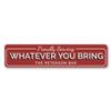 Aluminum Sign Proudly Serving Whatever You Bring Bar Personalized Themed for Pub Metal Wall Decor Neighborhood Hangout Hanging Plaque with Pre-Drilled Holes 6x24 Inch view 1