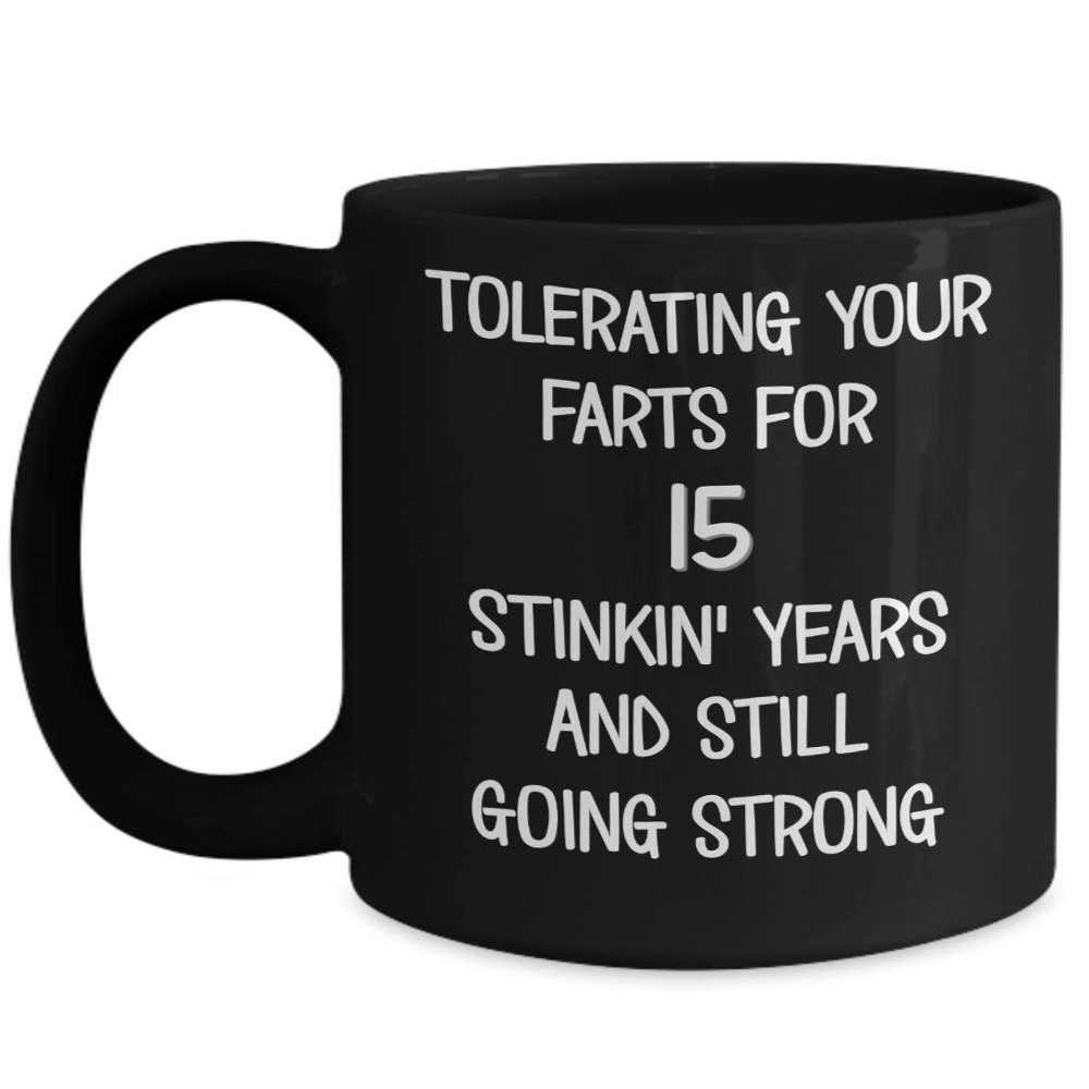 15th Wedding Anniversary Mug Still Tolerating Your Farts Funny 11 oz or 15 oz Black Ceramic Coffee Cup
