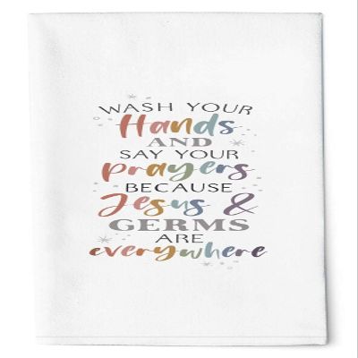 Wash Your Hands Say Prayers Classic White 28 x 16 Cotton Fabric Dish Tea Towel