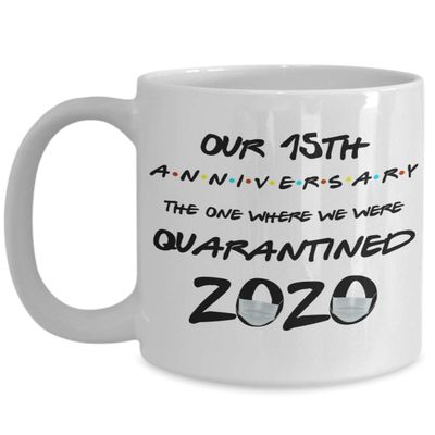 15th Anniversary Quarantine Mug The One Where We Were Quarantined 2020 Funny Friends Pandemic 11 or 15 oz White Ceramic Coffee Comment Cup