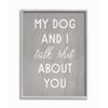 Stupell Industries My Dog and I Talk About You Sassy Pet Humor view 1