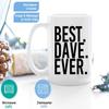 Funny 11Oz Mug - BEST DAVE EVER Shirt Funny Men Fathers Gift Idea Cup Coffee Cups For Men Women view 3