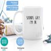 Funny 11Oz Mug - Funny Gay Pride Sounds Gay Im In LGBTQ T-Shirt Cup Coffee Cups For Men Women view 3