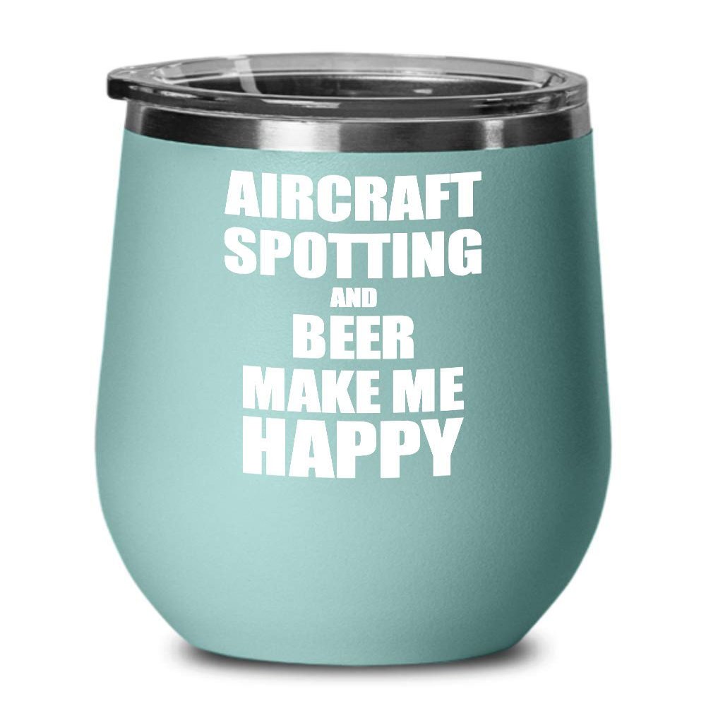 Aircraft Spotting And Beer Make Me Happy Wine Glass Funny Gift Hobby Lover Insulated With Lid Teal