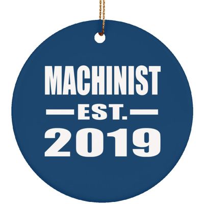 Designsify Christmas Tree Decoration, Machinist Established EST. 2019, Circle Ornament Blue, Gifts for Birthday Anniversary Valentines Mom Mothers Fathers Day Party, to Men Women Him Her Friend Mom