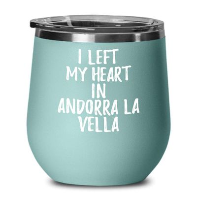 EzGift I Left My Heart In Andorra La Vella Wine Glass Traveler Gift Missing Home Nostalgic Insulated Tumbler Lid Teal