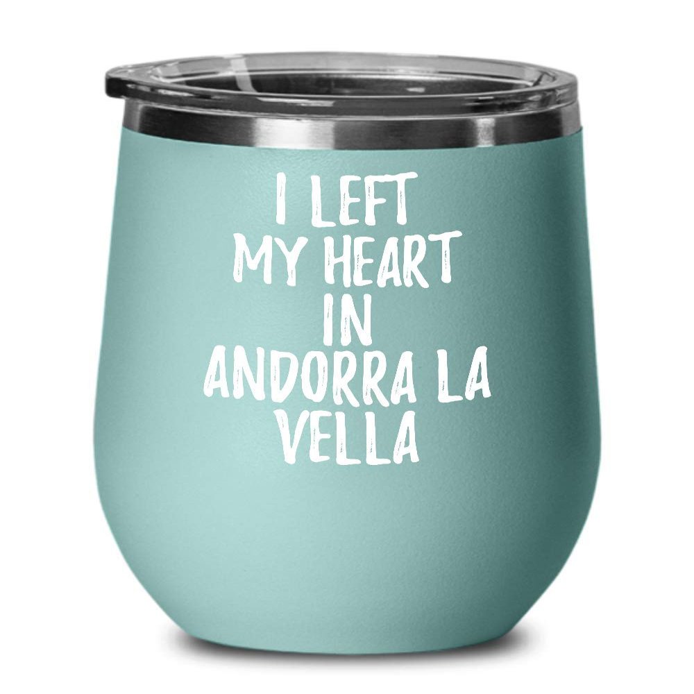 EzGift I Left My Heart In Andorra La Vella Wine Glass Traveler Gift Missing Home Nostalgic Insulated Tumbler Lid Teal