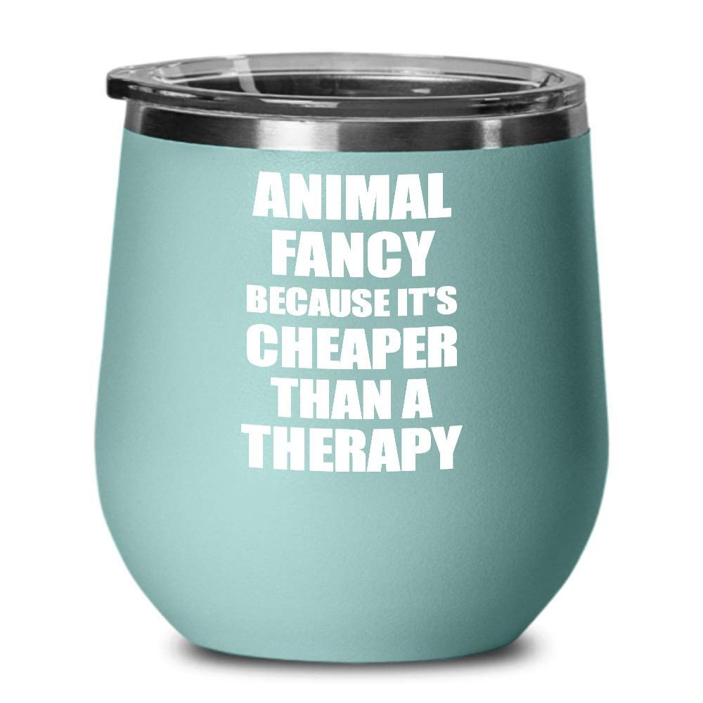 Animal Fancy Wine Glass Cheaper Than Therapy Funny Gift Hobby Joke Insulated Tumbler Lid Teal