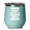 Animal Fancy Wine Glass Cheaper Than Therapy Funny Gift Hobby Joke Insulated Tumbler Lid Teal view 1
