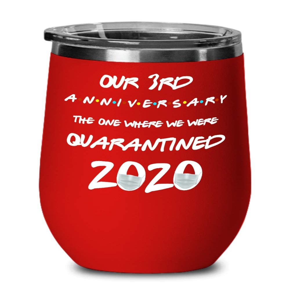 3rd Anniversary Quarantine Wine Tumbler for Wife from Husband The One Where We Were Quarantined 2020 Funny Friends Pandemic Travel Mug 12 oz Insulated