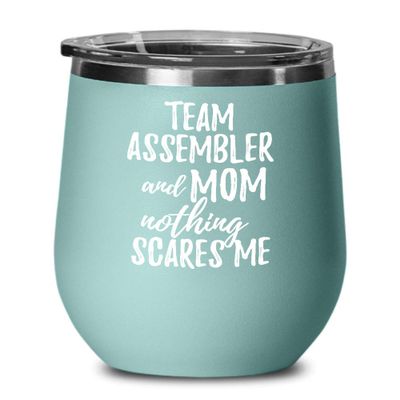 Funny Team Assembler Mom Wine Glass Gift Mother Gag Joke Nothing Scares Me Insulated With Lid Teal