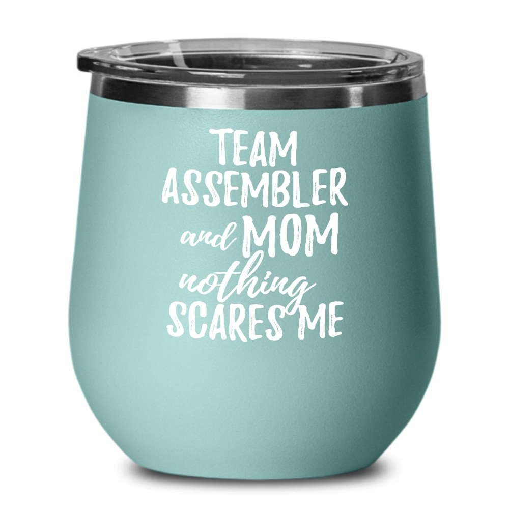 Funny Team Assembler Mom Wine Glass Gift Mother Gag Joke Nothing Scares Me Insulated With Lid Teal
