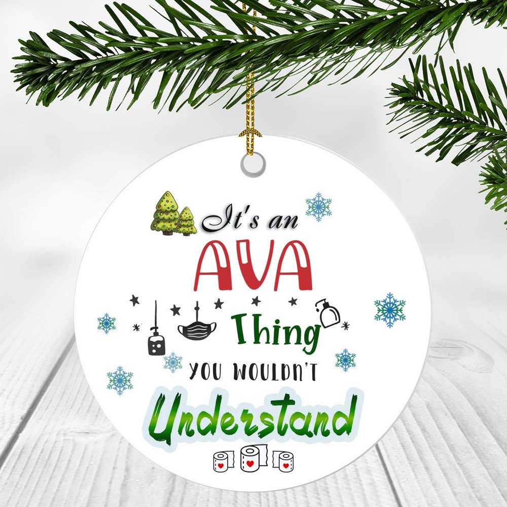 2020 Christmas Ornament Quarantine  It's an Ava Thing I Wouldn't Understand - Elegant Decoration Suitable For Indoors And Outdoors, Ornament 3" Plastic Circle With Name Ava
