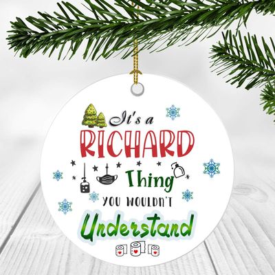 2020 Christmas Ornament Quarantine  It's a Richard Thing I Wouldn't Understand - Elegant Decoration Suitable For Indoors And Outdoors, Ornament 3" Plastic Circle With Name Richard