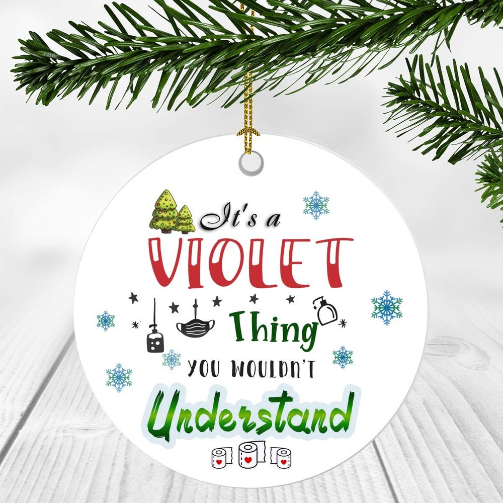 2020 Christmas Ornament Quarantine  It's a Violet Thing I Wouldn't Understand - Elegant Decoration Suitable For Indoors And Outdoors, Ornament 3" Plastic Circle With Name Violet