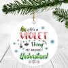 2020 Christmas Ornament Quarantine  It's a Violet Thing I Wouldn't Understand - Elegant Decoration Suitable For Indoors And Outdoors, Ornament 3" Plastic Circle With Name Violet view 1